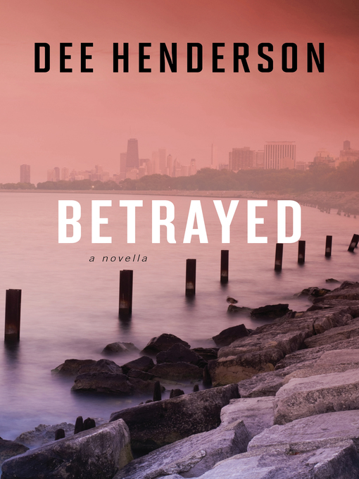 Title details for Betrayed by Dee Henderson - Available